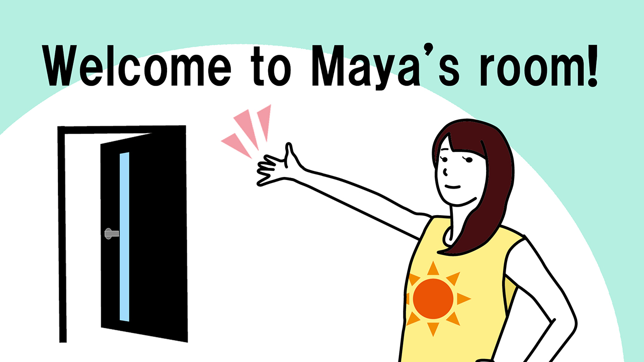 Welcome to Maya's room